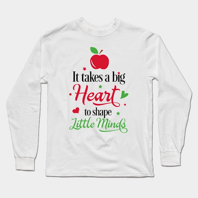 It Takes a Big Heart to Shape Little Minds Long Sleeve T-Shirt by unique_design76